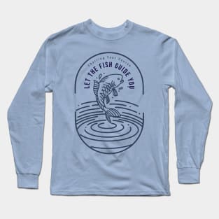 Charting Your Course, Let The Fish Guide You Fishing Fisherman Long Sleeve T-Shirt